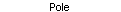 Pole